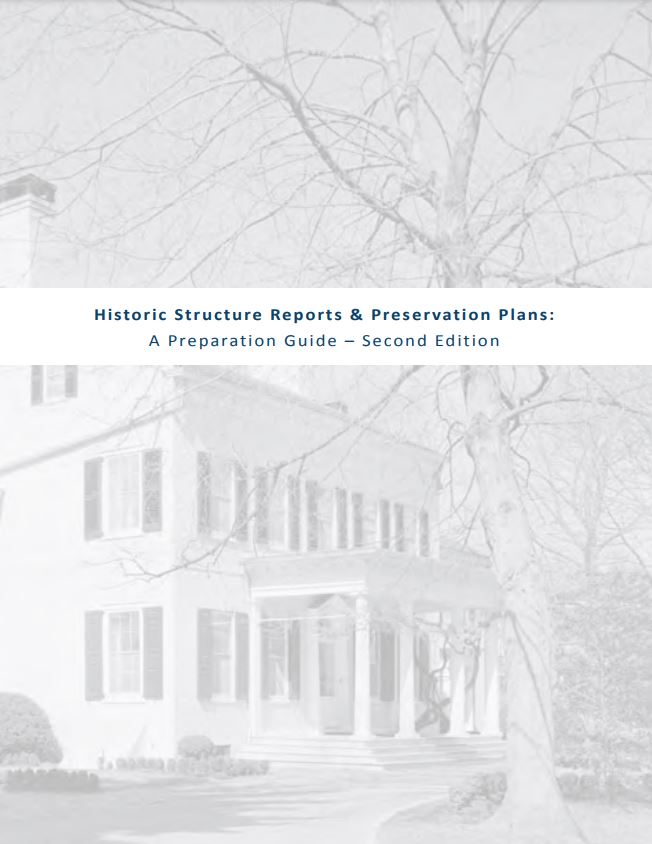 Historic Structure Reports & Preservation Plans: A Preparation Guide – Second Edition
